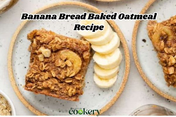 Banana Bread Baked Oatmeal Recipe